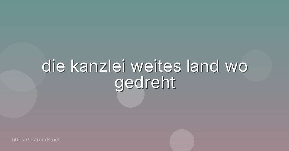 die kanzlei weites land wo gedreht