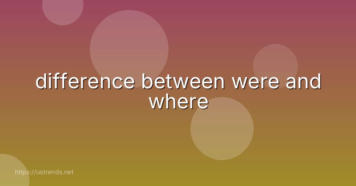 difference between were and where