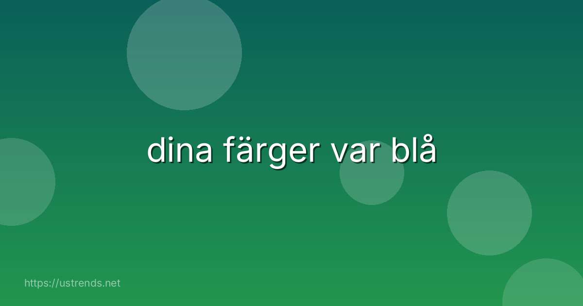 dina färger var blå