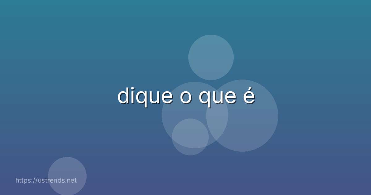 dique o que é