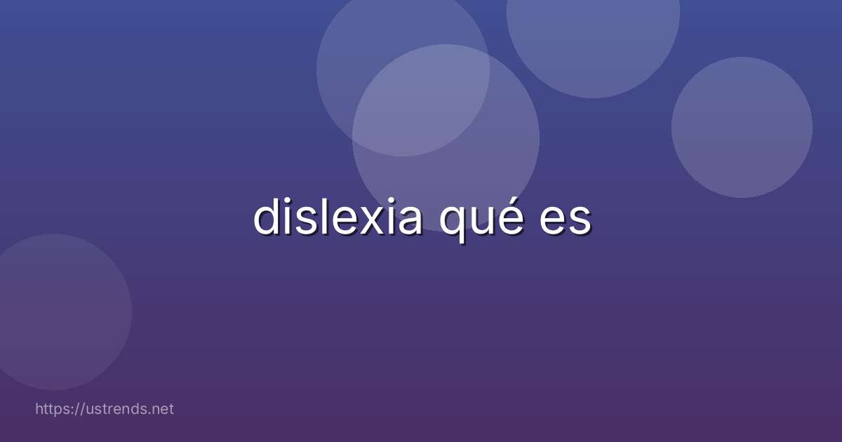dislexia qué es