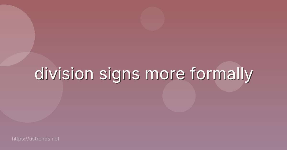 division signs more formally