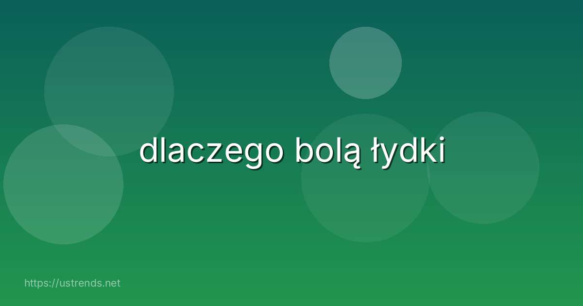 dlaczego bolą łydki