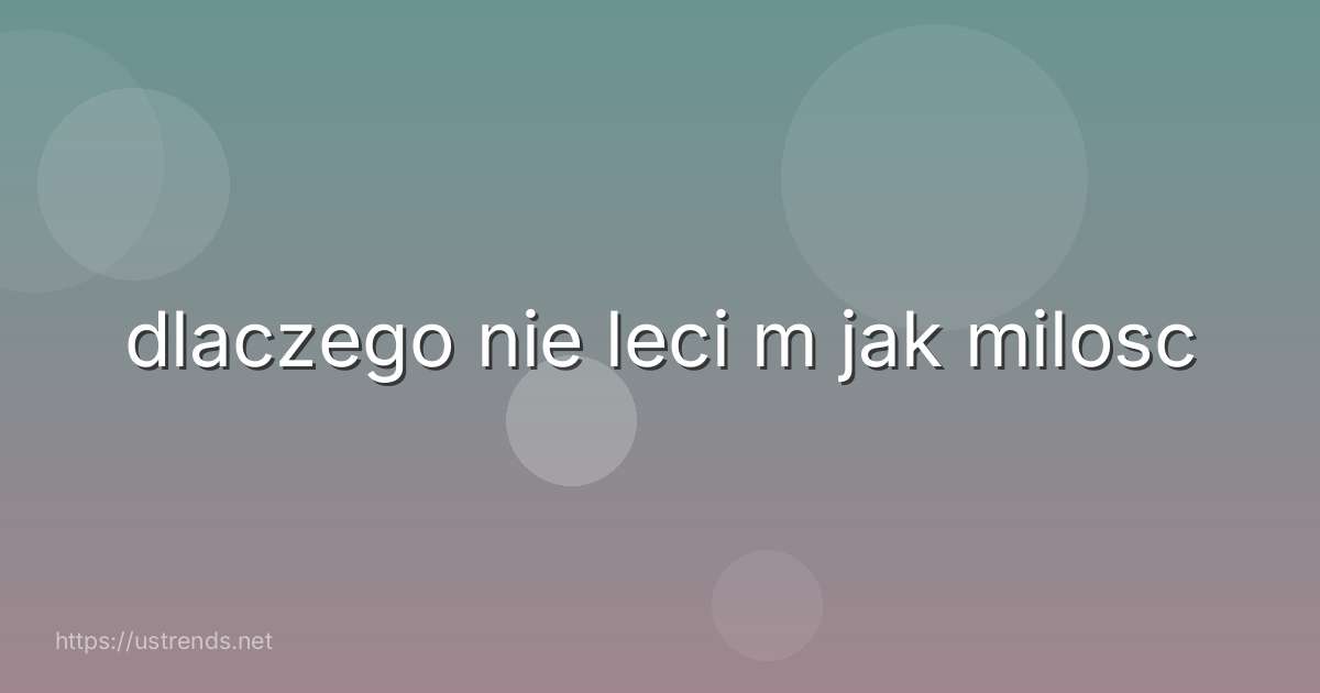 dlaczego nie leci m jak milosc