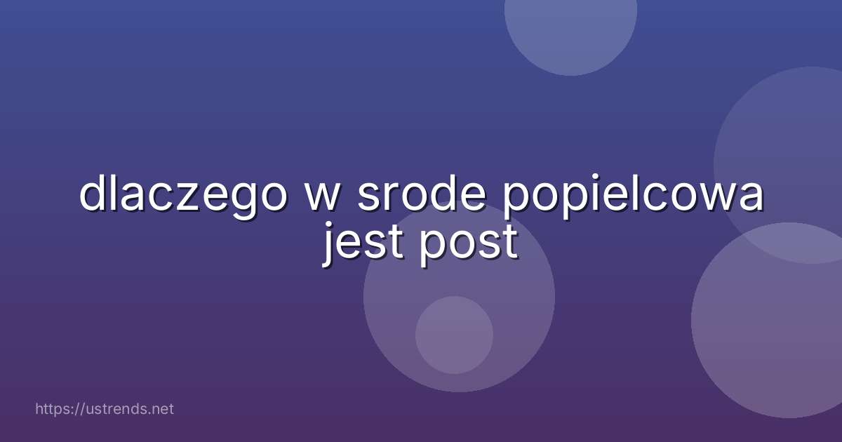 dlaczego w srode popielcowa jest post
