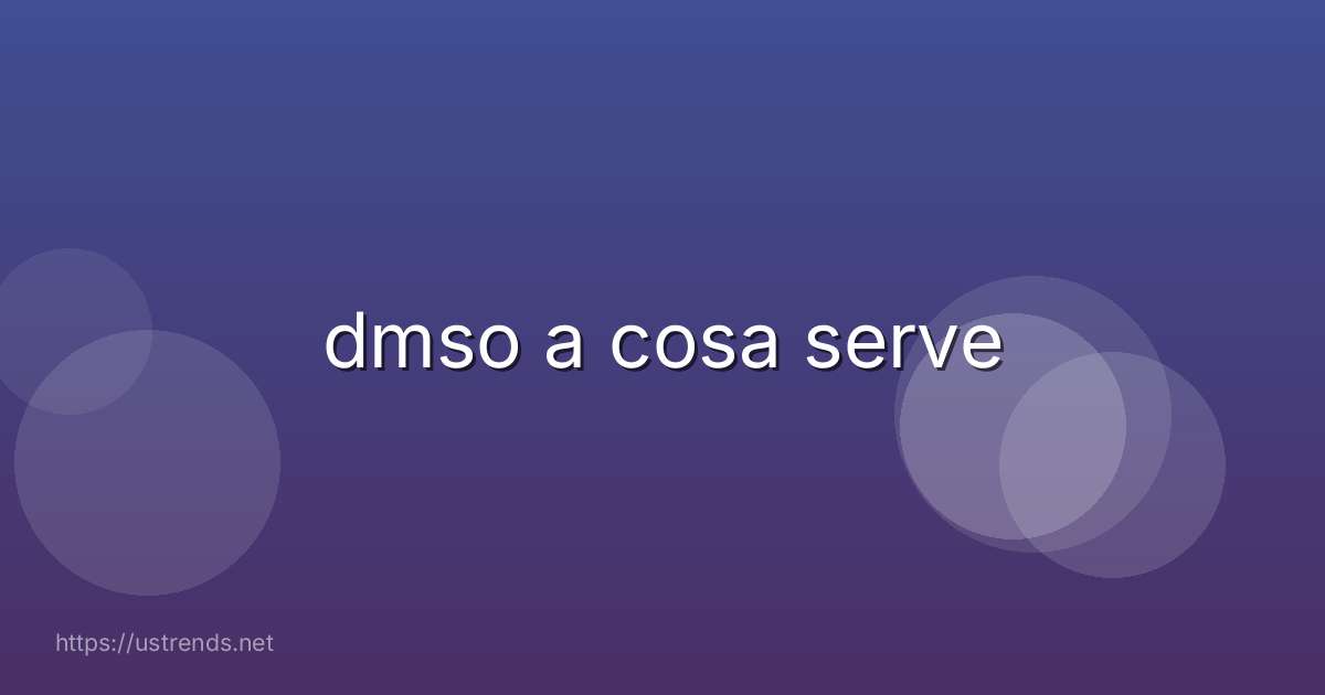 dmso a cosa serve