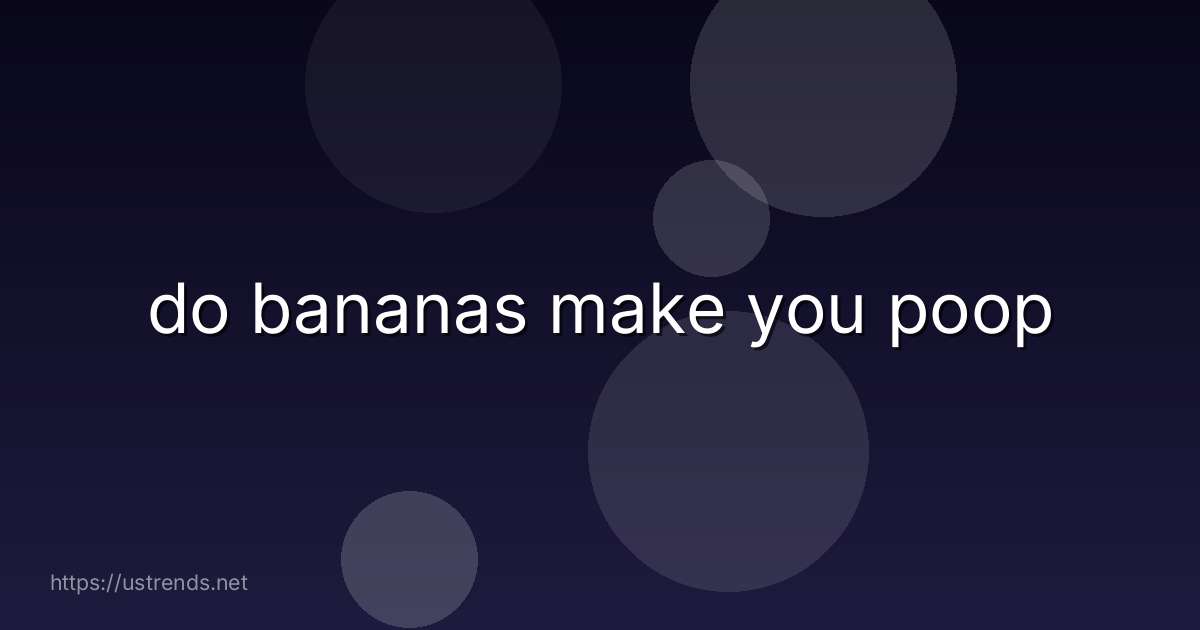 do bananas make you poop