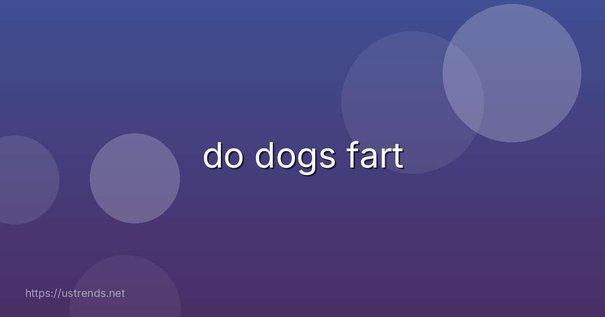 do dogs fart