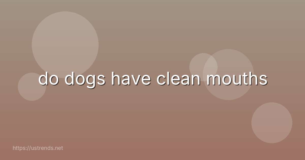 do dogs have clean mouths
