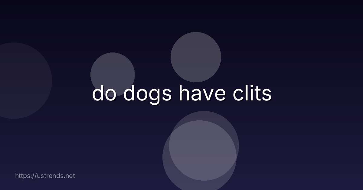 do dogs have clits