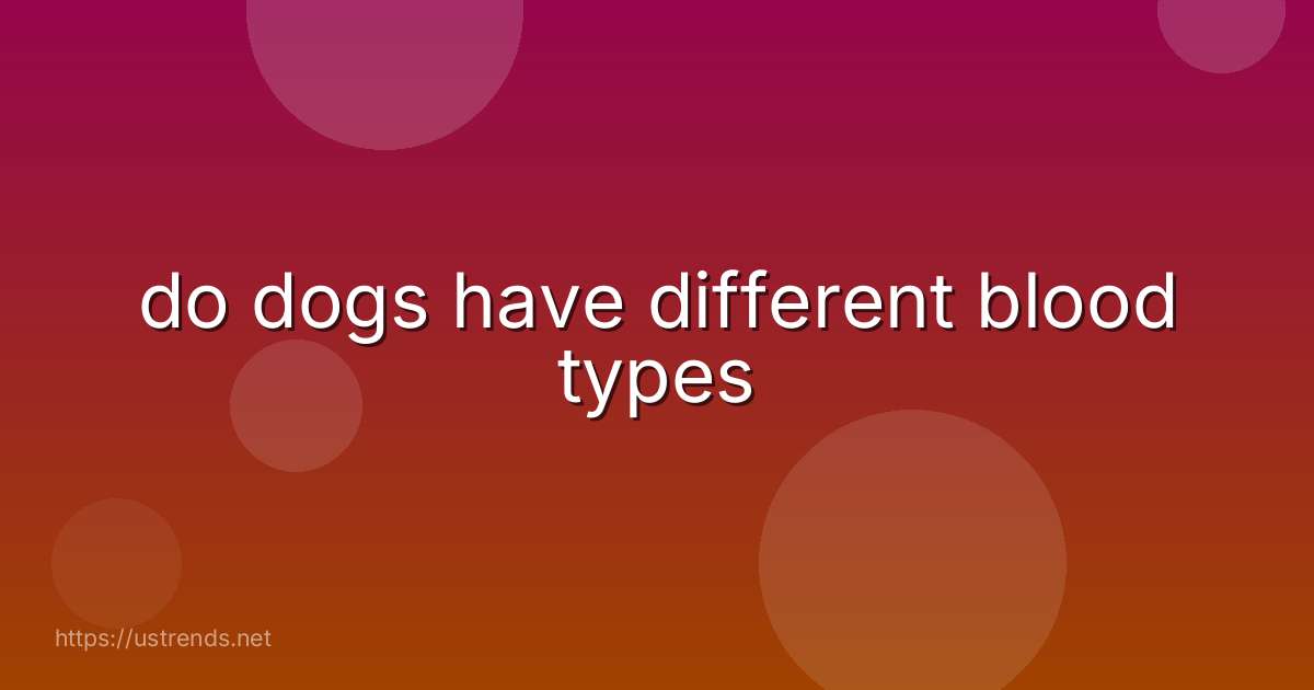 do dogs have different blood types