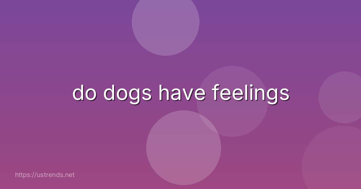 do dogs have feelings