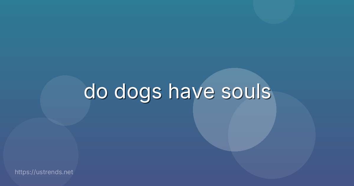 do dogs have souls
