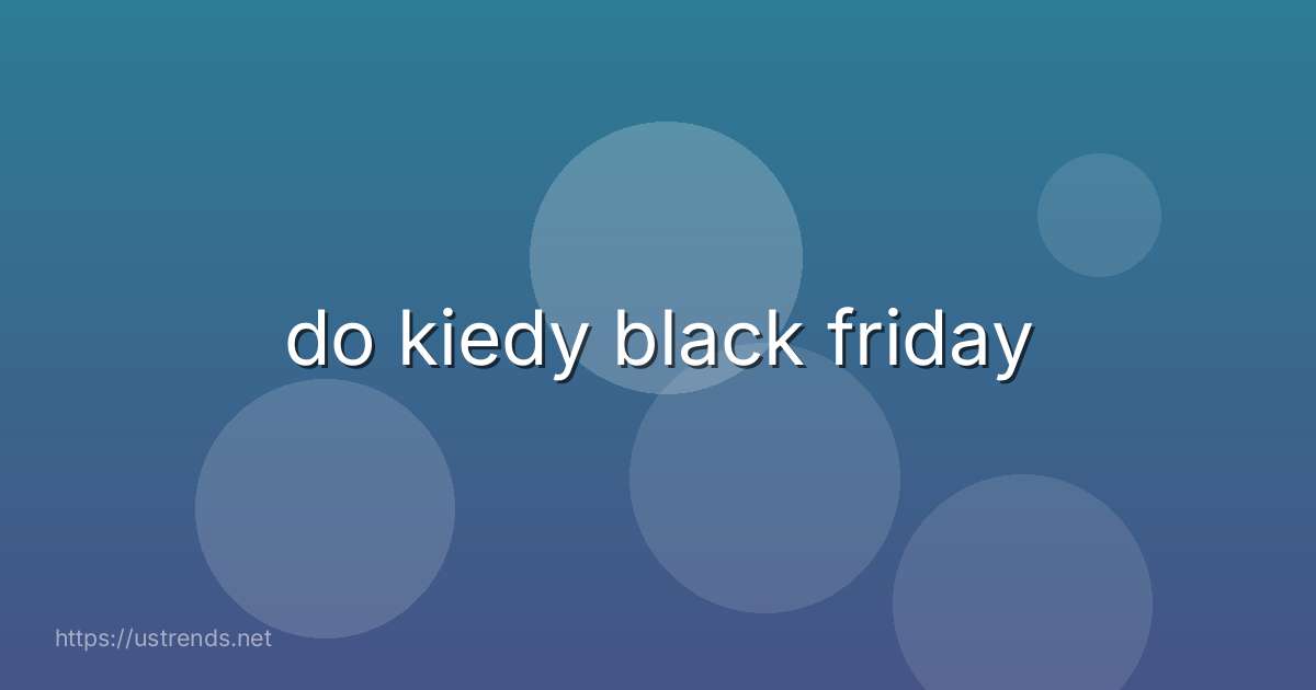 do kiedy black friday