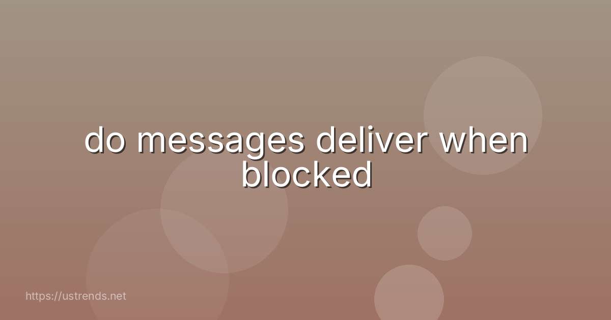 do messages deliver when blocked