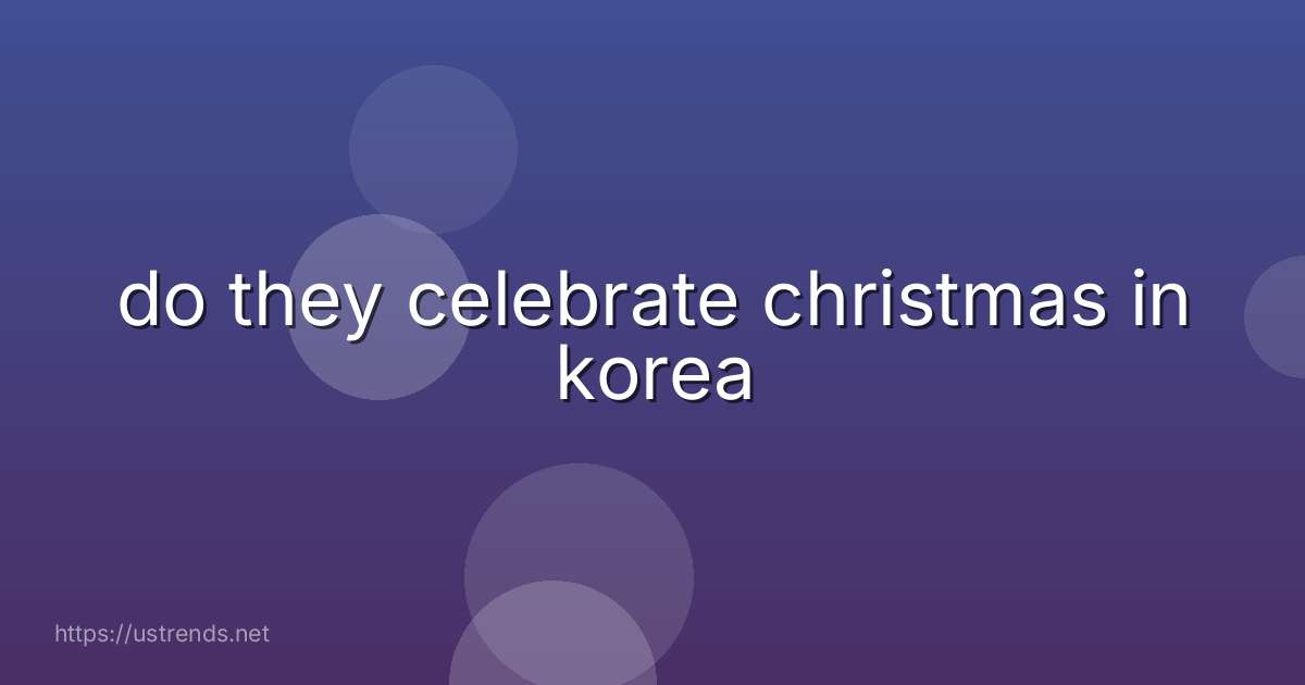 do they celebrate christmas in korea