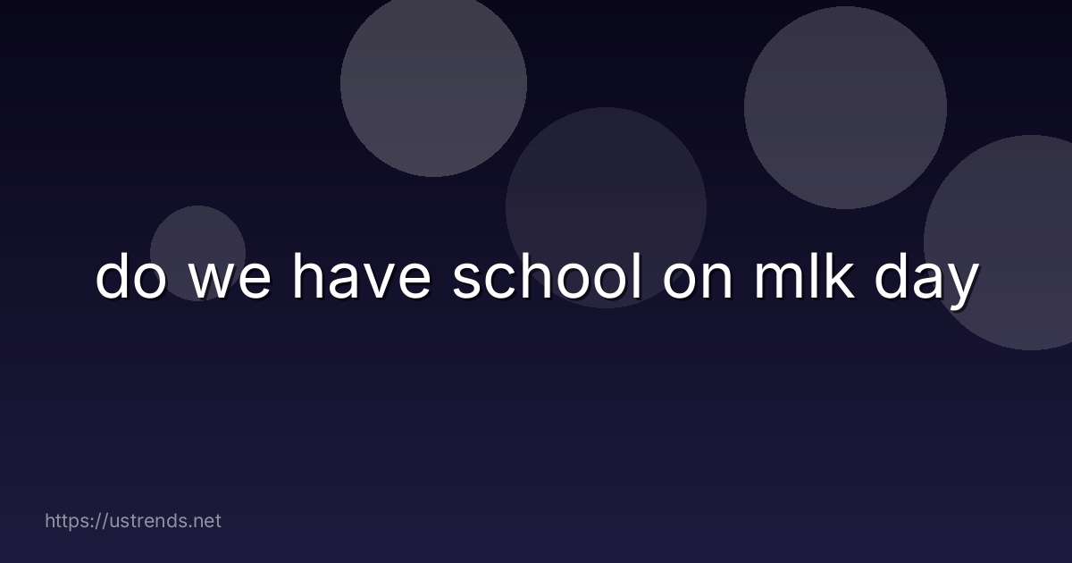 do we have school on mlk day