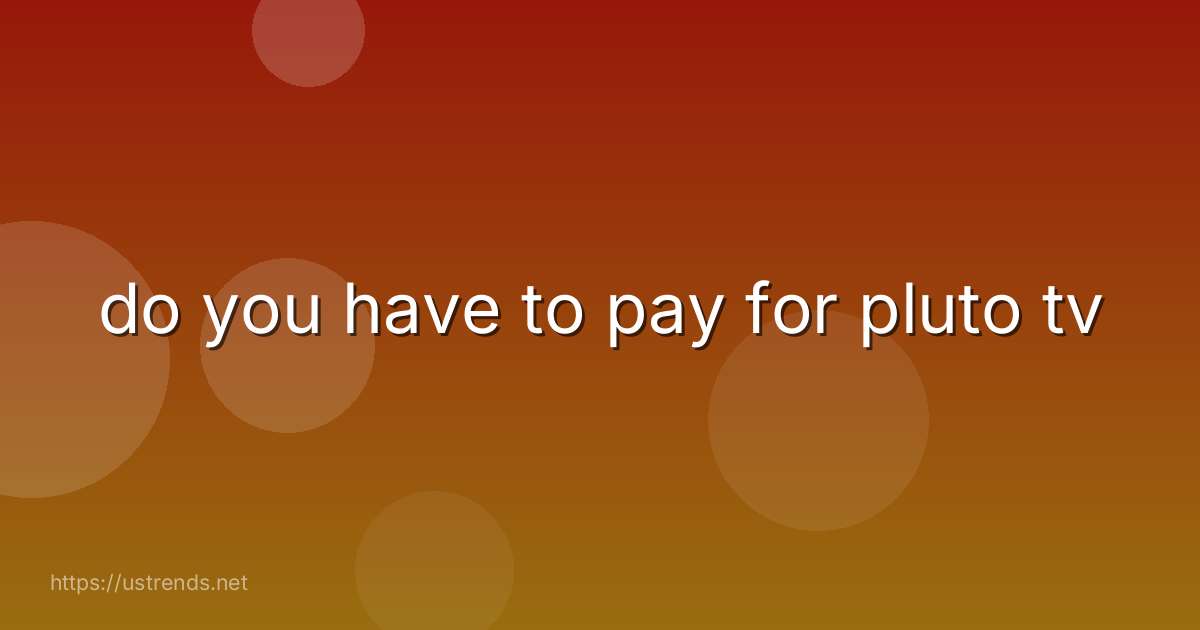 do you have to pay for pluto tv