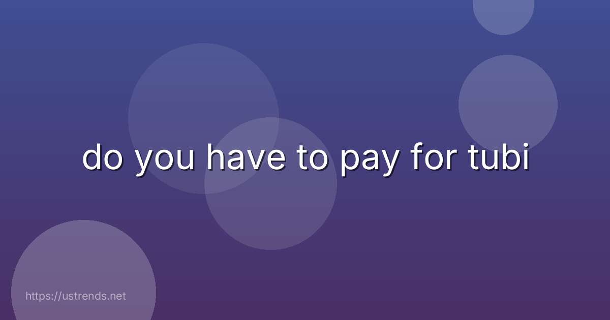 do you have to pay for tubi