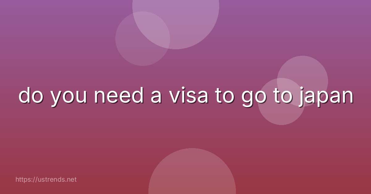 do you need a visa to go to japan