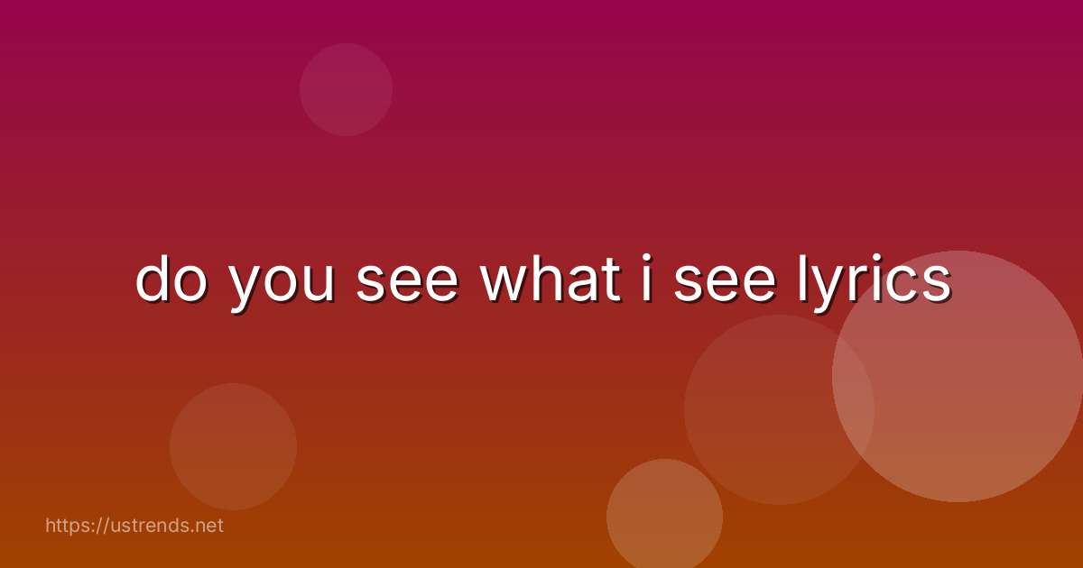 do you see what i see lyrics