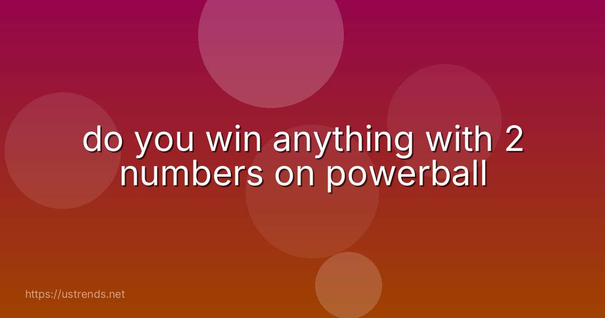 do you win anything with 2 numbers on powerball