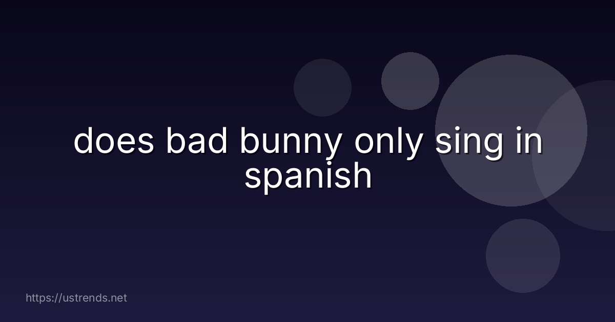 does bad bunny only sing in spanish