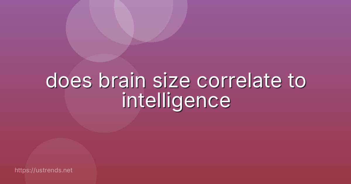 does brain size correlate to intelligence