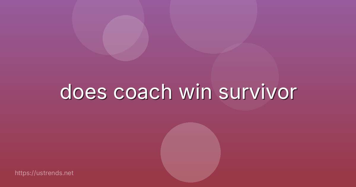 does coach win survivor