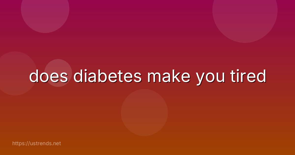 does diabetes make you tired