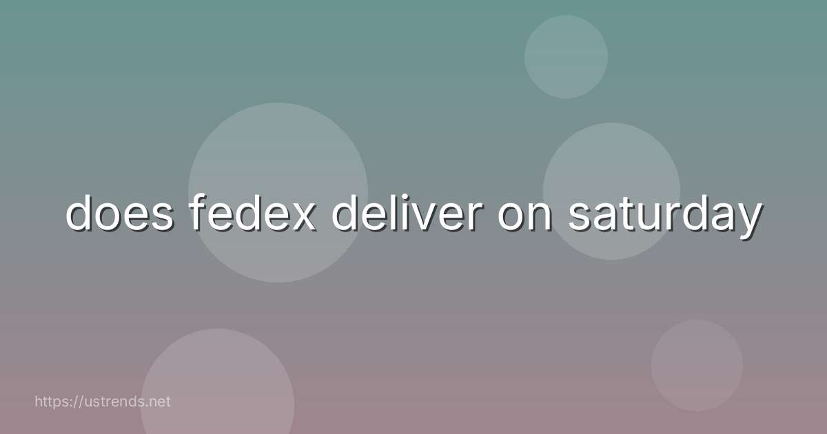 does fedex deliver on saturday