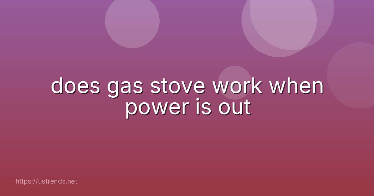 does gas stove work when power is out
