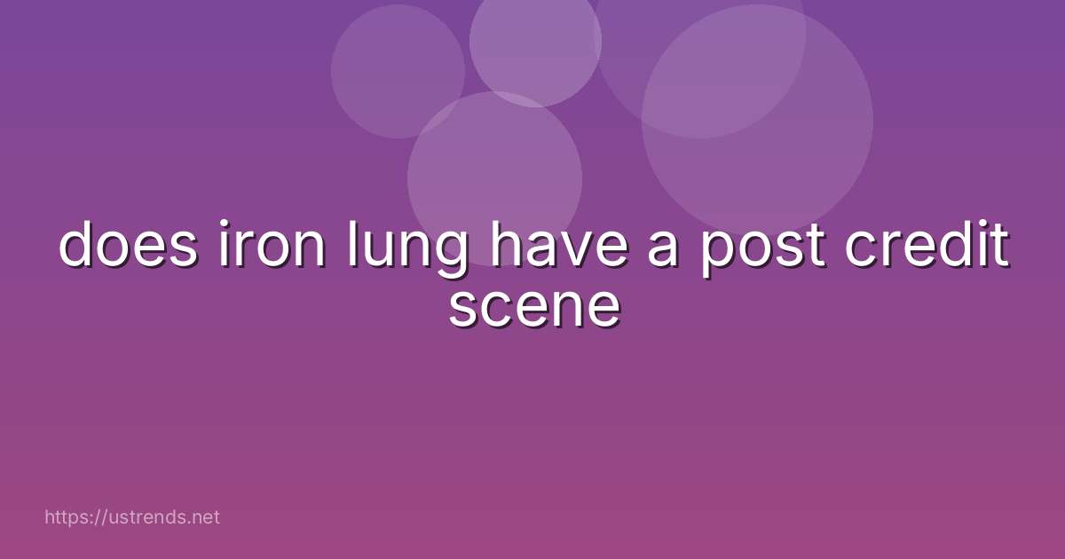 does iron lung have a post credit scene