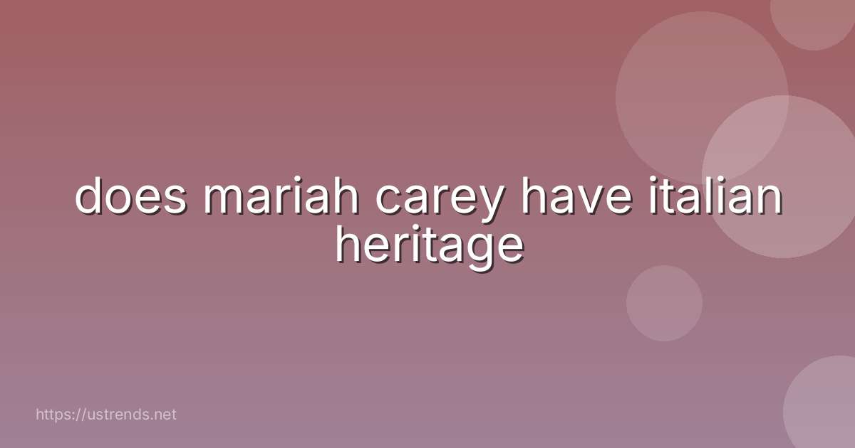 does mariah carey have italian heritage