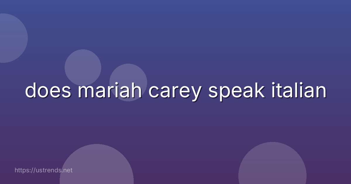 does mariah carey speak italian