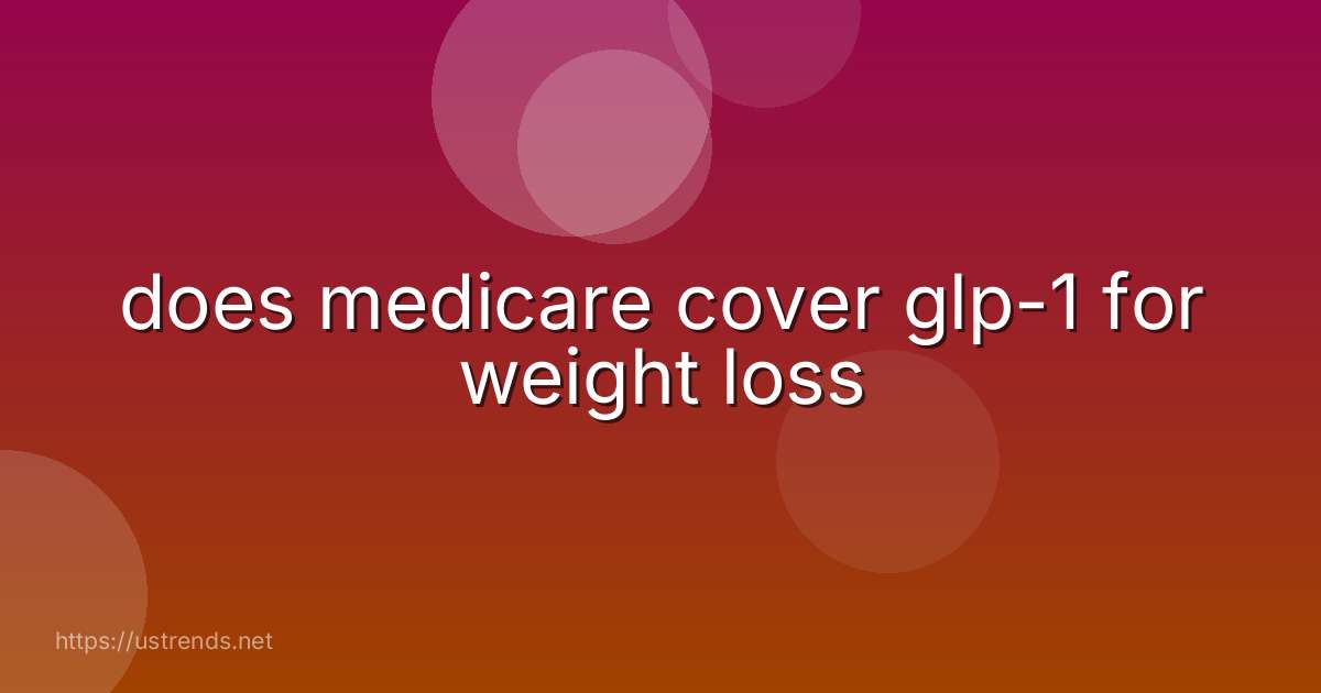 does medicare cover glp-1 for weight loss