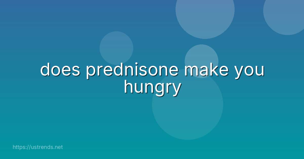 does prednisone make you hungry