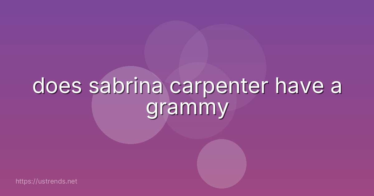 does sabrina carpenter have a grammy