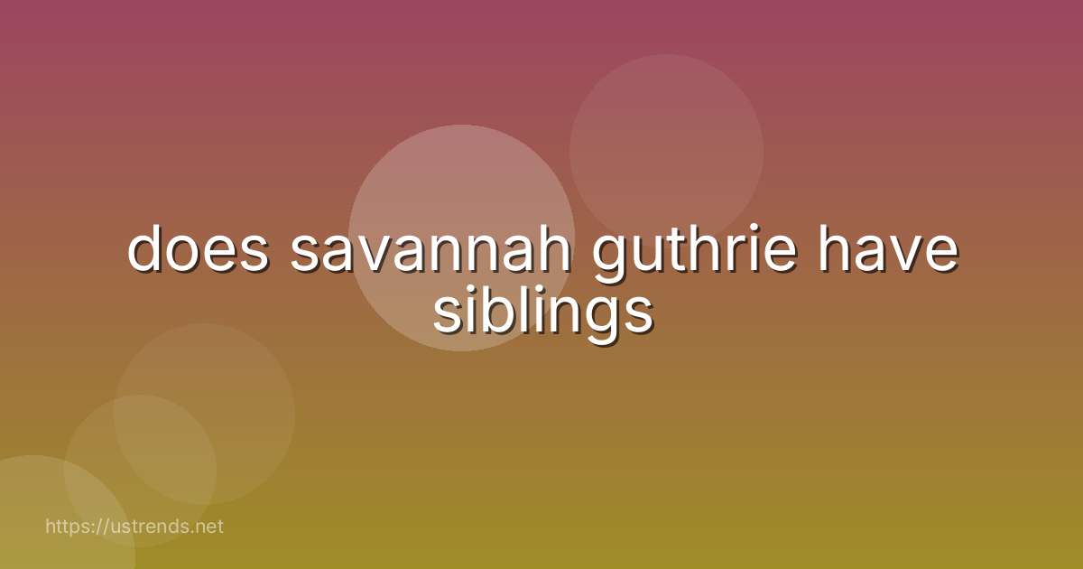 does savannah guthrie have siblings