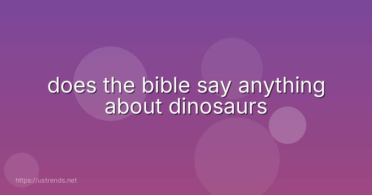 does the bible say anything about dinosaurs