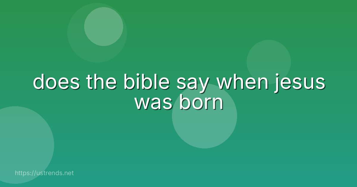 does the bible say when jesus was born