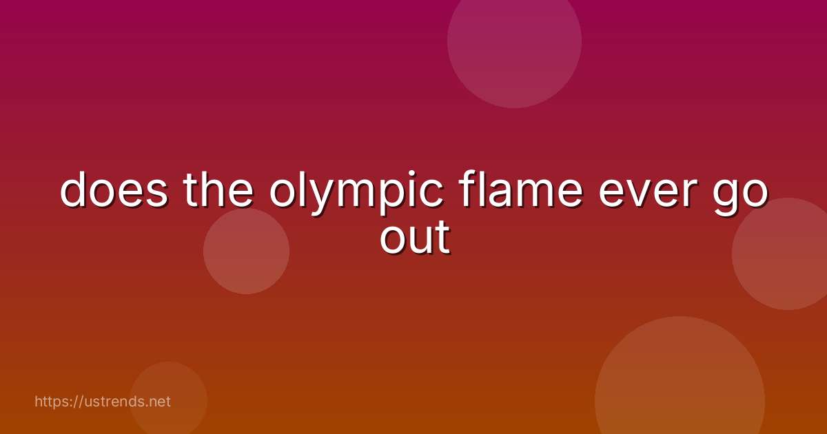 does the olympic flame ever go out