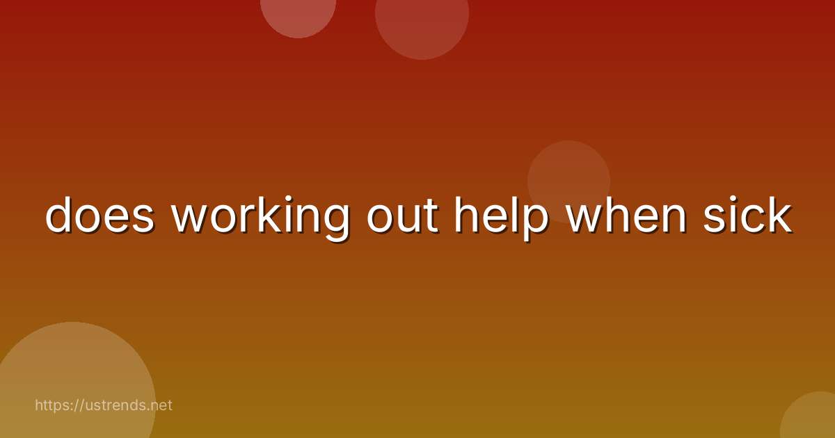 does working out help when sick