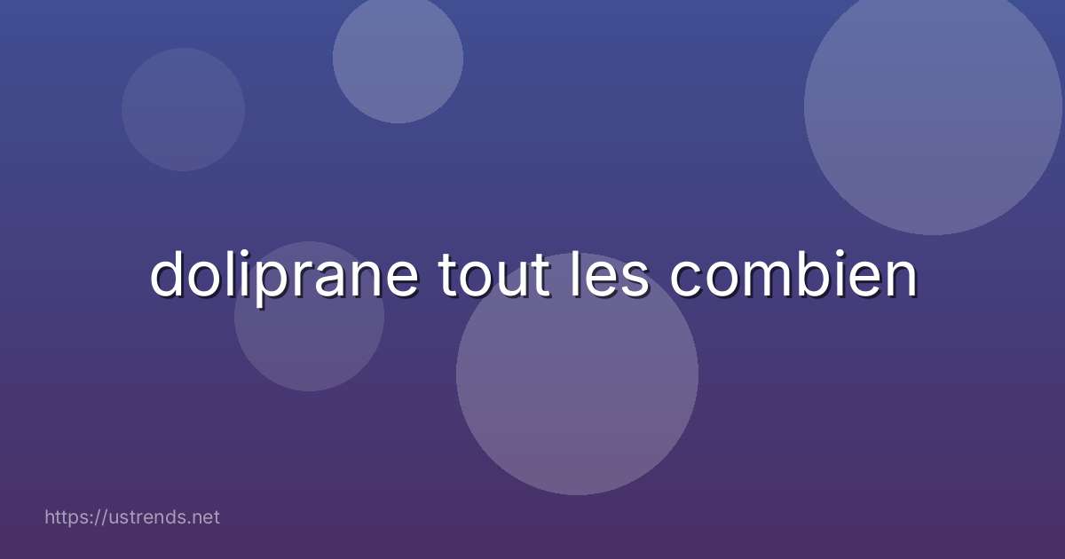 doliprane tout les combien