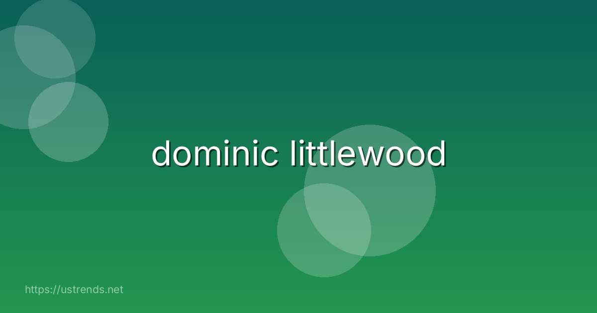 dominic littlewood
