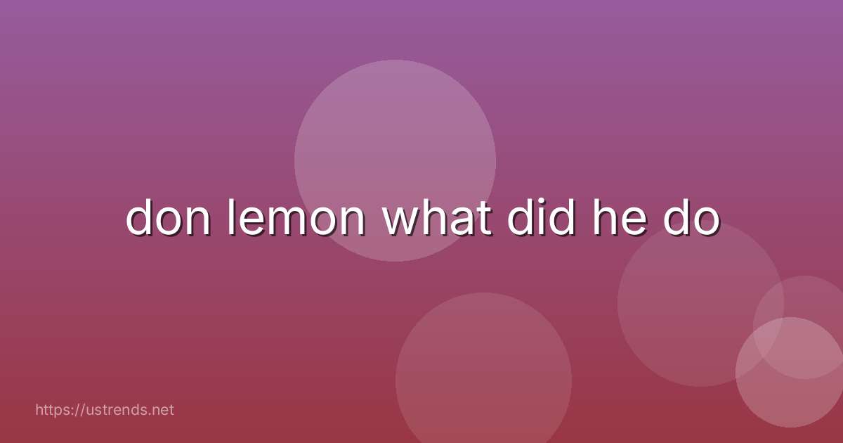 don lemon what did he do