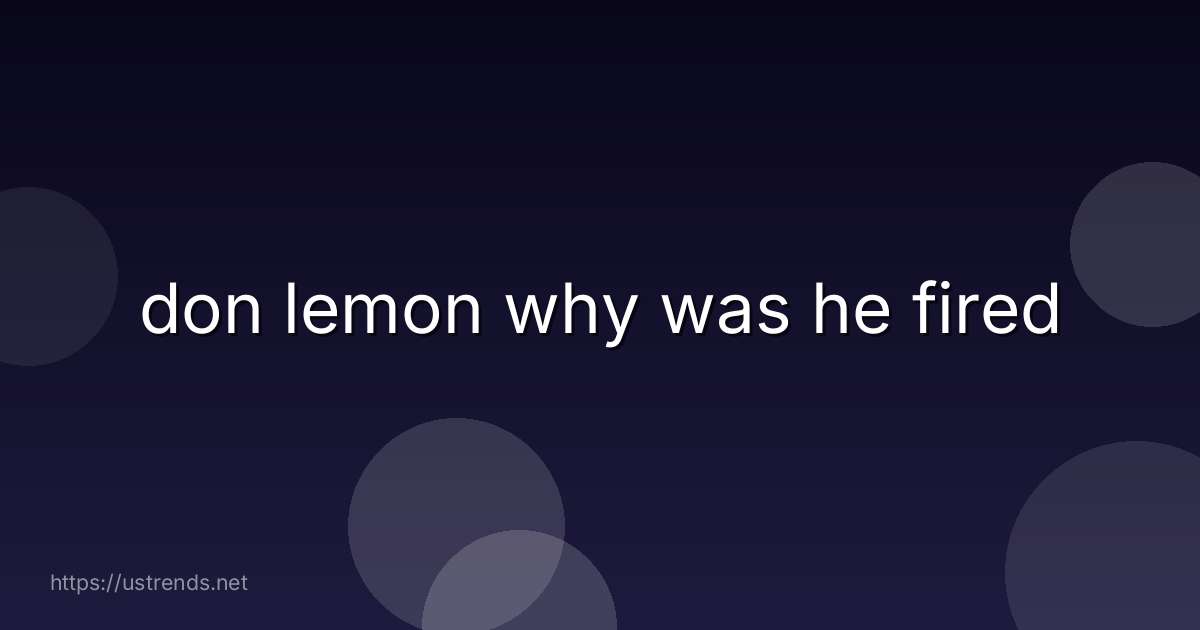 don lemon why was he fired