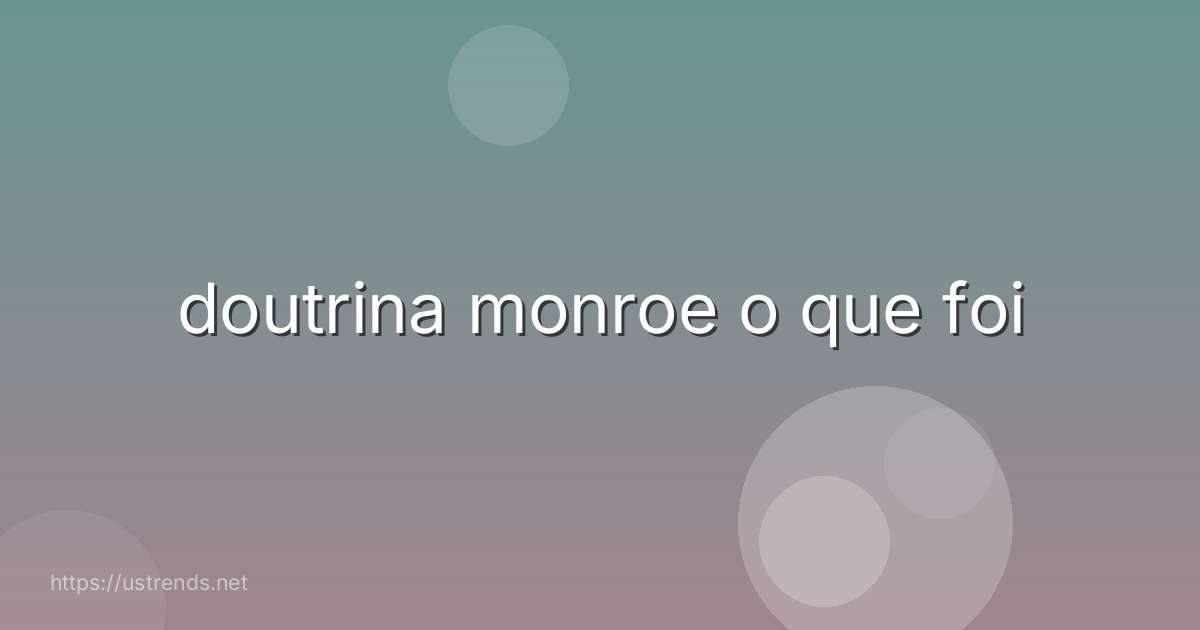 doutrina monroe o que foi