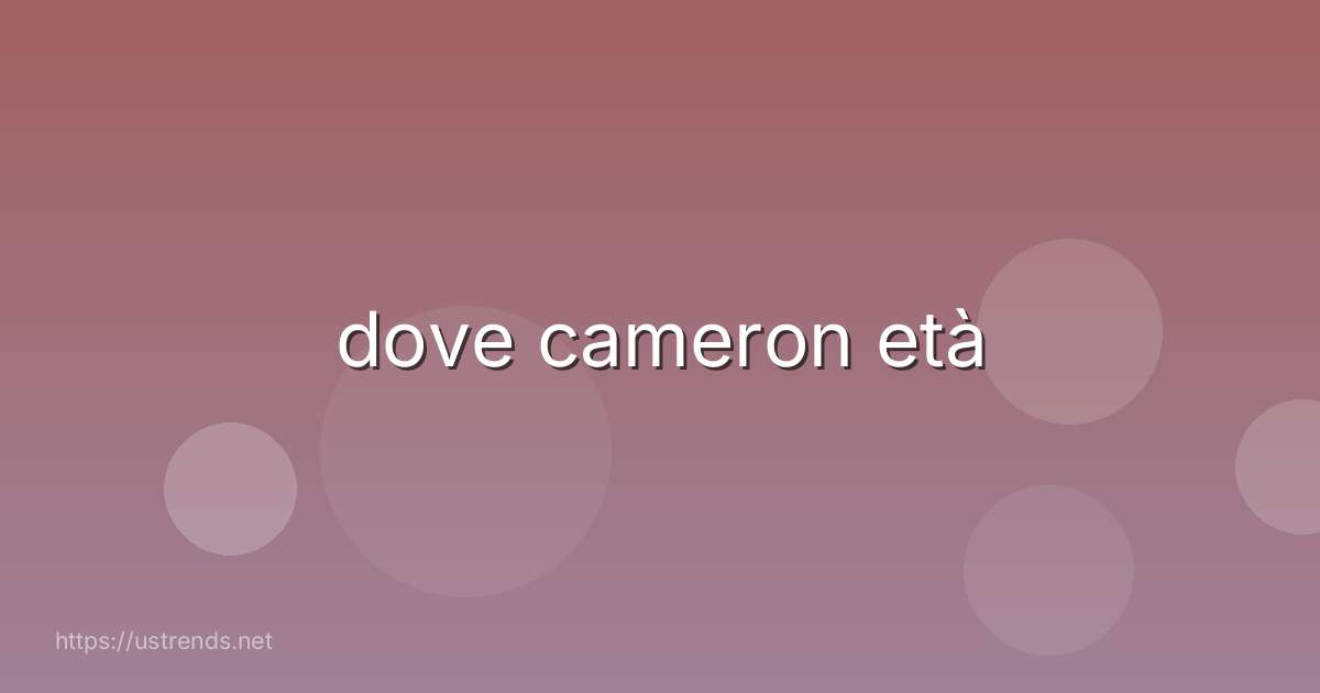 dove cameron età