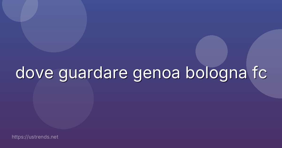 dove guardare genoa bologna fc